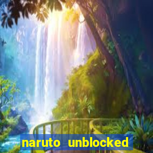 naruto unblocked games 76